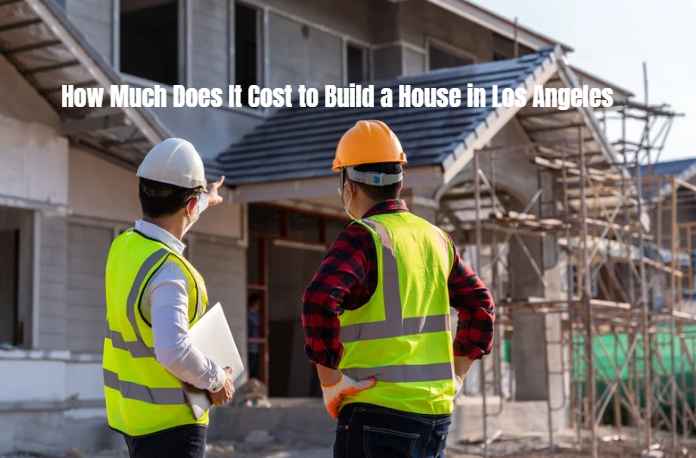 how much does it cost to build a house los angeles